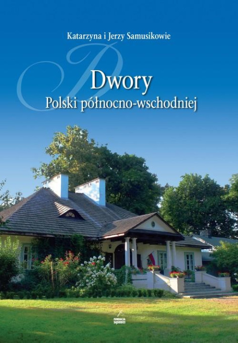 Dwory Polski północno-wschodniej Dwory Polski północno-wschodniej