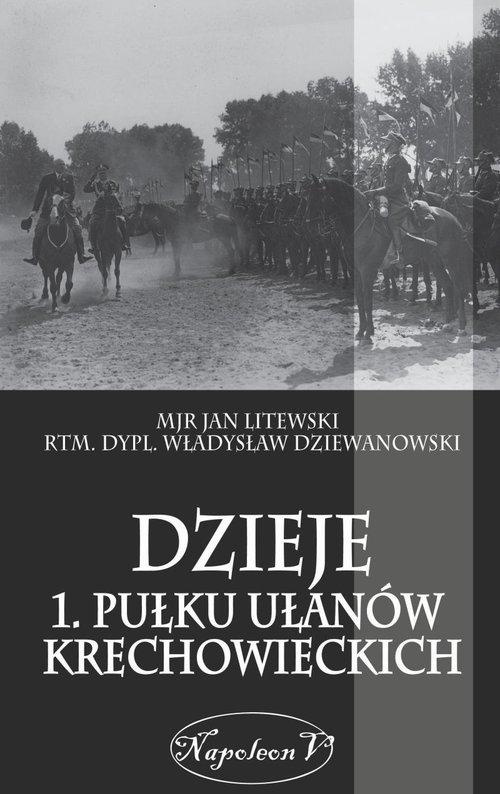 Dzieje 1 Pułku Ułanów Krechowieckich Dzieje 1 Pułku Ułanów Krechowieckich