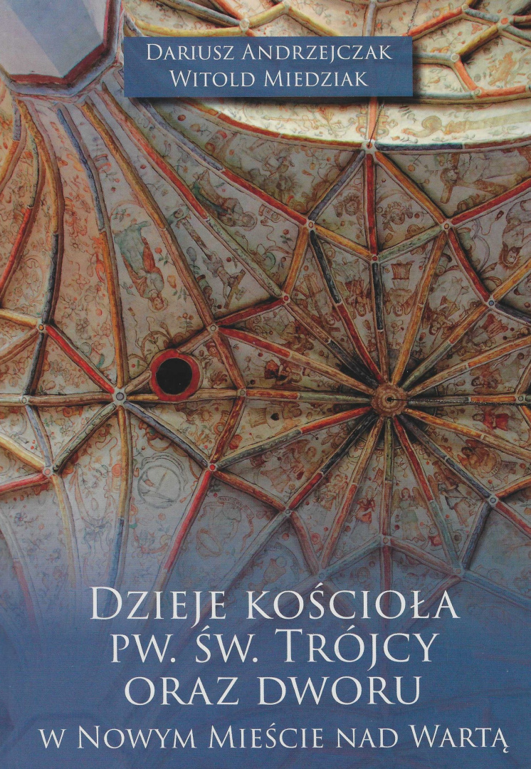 Dzieje kościoła pw. św. Trójcy oraz dworu w Nowym Mieście nad Wartą Dzieje kościoła pw. św. Trójcy oraz dworu w Nowym Mieście nad Wartą