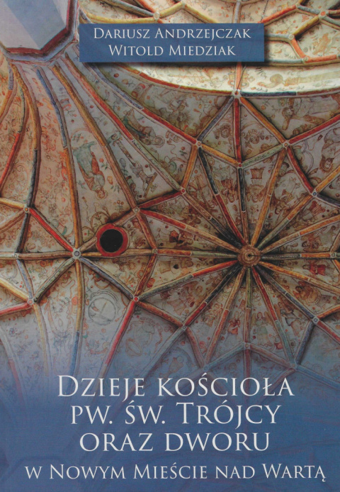 Dzieje kościoła pw. św. Trójcy oraz dworu w Nowym Mieście nad Wartą Dzieje kościoła pw. św. Trójcy oraz dworu w Nowym Mieście nad Wartą