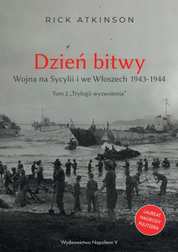 Dzień bitwy. Wojna na Sycylii i we Włoszech 1943-1944. Tom 2 Trylogii wyzwolenia