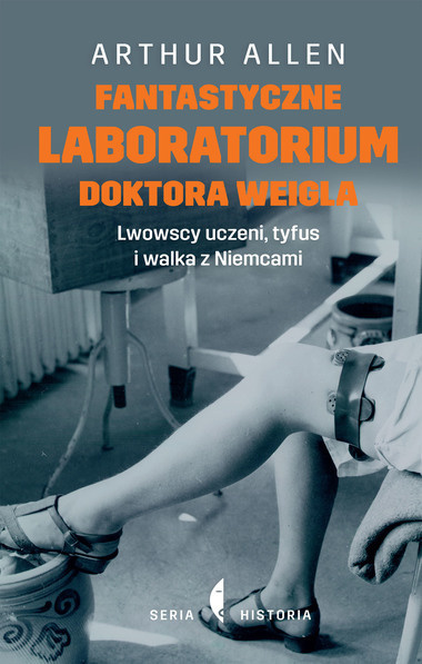 Fantastyczne laboratorium doktora Weigla. Lwowscy uczeni, tyfus i walka z Niemcami