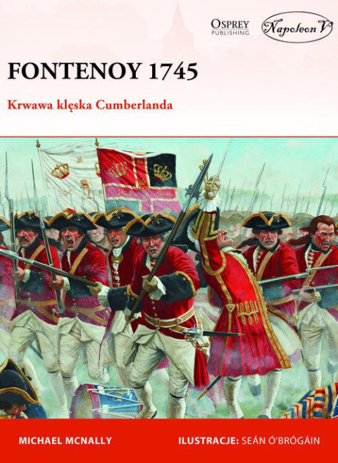 Fontenoy 1745. Krwawa klęska Cumberlanda Fontenoy 1745. Krwawa klęska Cumberlanda