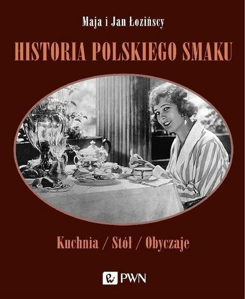 Historia polskiego smaku. Kuchnia, stół, obyczaje