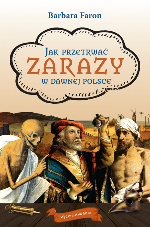 Jak przetrwać zarazy w dawnej Polsce Jak przetrwać zarazy w dawnej Polsce