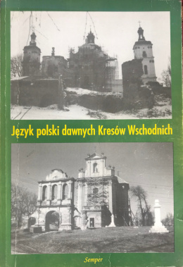 Język polski dawnych Kresów Wschodnich. Tom 1. Studia i materiały