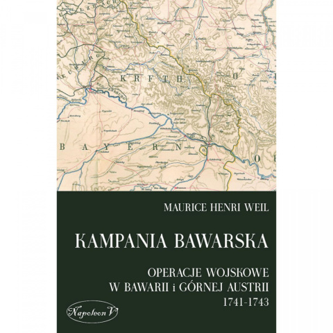 Kampania bawarska. Operacje wojskowe w Bawarii i Górnej Austrii 1741-1743 Kampania bawarska. Operacje wojskowe w Bawarii i Górnej Austrii 1741-1743