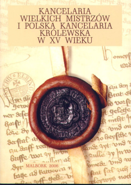 Kancelaria wielkich mistrzów i polska kancelaria królewska w XV wieku