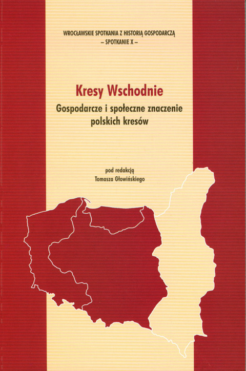 Kresy Wschodnie. Gospodarcze społeczne znaczenie polskich kresów