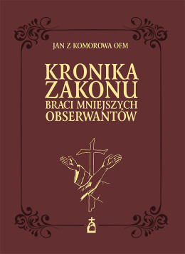 Kronika Zakonu Braci Mniejszych Obserwantów (1209-1536)