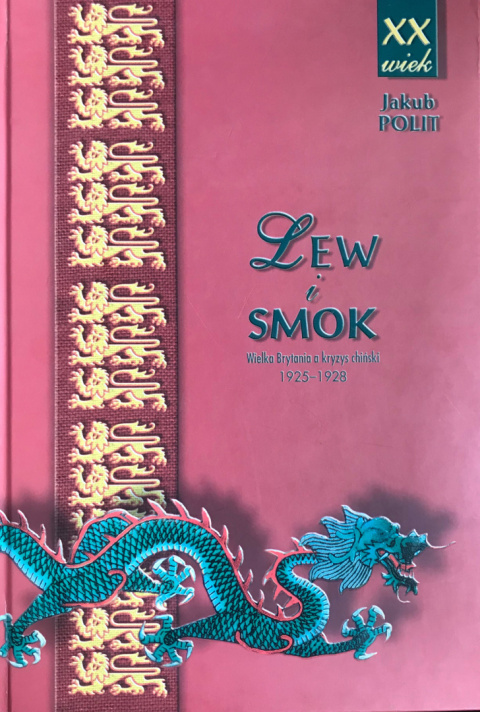 Lew i smok. Wielka Brytania a kryzys chiński 1925-1928 Lew i smok. Wielka Brytania a kryzys chiński 1925-1928