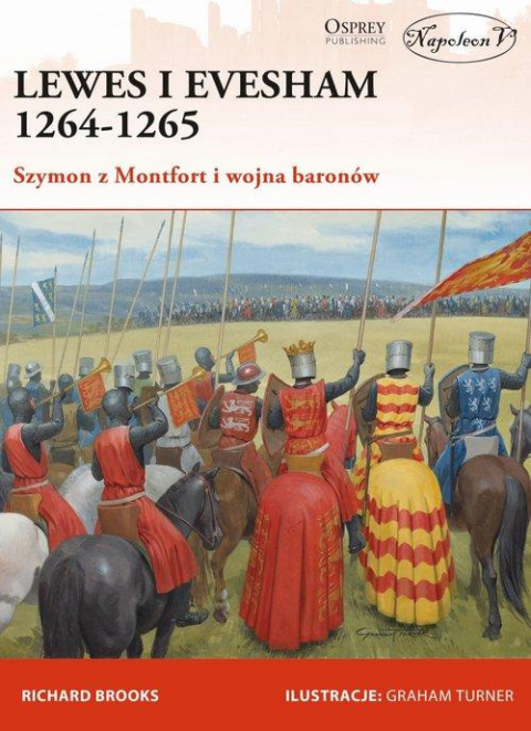 Lewes i Evesham 1264-1265. Szymon z Montfort i wojna baronów Lewes i Evesham 1264-1265. Szymon z Montfort i wojna baronów