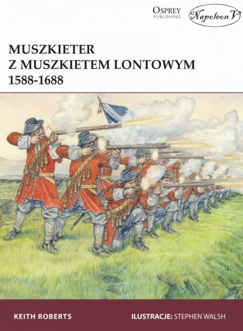 Muszkieter z muszkietem lontowym 1588-1688 Muszkieter z muszkietem lontowym 1588-1688