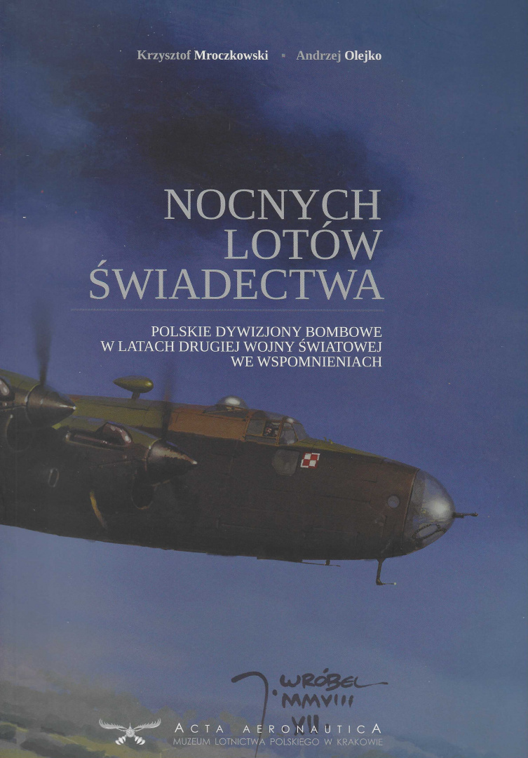 Nocnych lotów świadectwa. Polskie dywizjony bombowe w latach drugiej wojny światowej we wspomnieniach Nocnych lotów świadectwa. Polskie dywizjony bombowe w latach drugiej wojny światowej we wspomnieniach