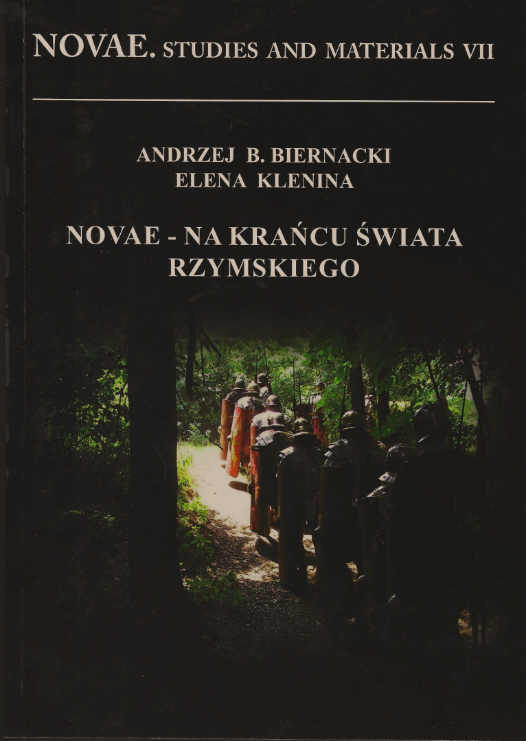 Novae - na krańcu świata rzymskiego. 50 lat Międzynarodowej Interdyscyplinarnej Ekspedycji Archeologicznej UAM Novae - na krańcu świata rzymskiego. 50 lat Międzynarodowej Interdyscyplinarnej Ekspedycji Archeologicznej UAM