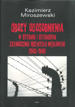 Obozy odosobnienia w Bytomiu i Bytomskim Zjednoczeniu Przemysłu Węglowego (1945-1949)