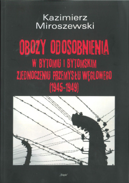 Obozy odosobnienia w Bytomiu i Bytomskim Zjednoczeniu Przemysłu Węglowego (1945-1949)