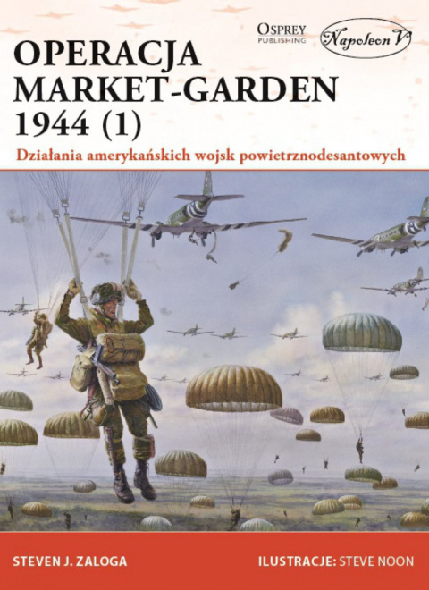 Operacja Market-Garden 1944 (1). Działania amerykańskich wojsk powietrznodesantowych Operacja Market-Garden 1944 (1). Działania amerykańskich wojsk powietrznodesantowych