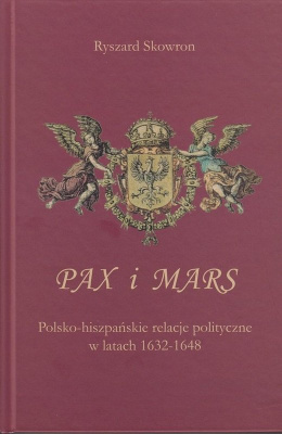 Pax i Mars. Polsko-hiszpańskie relacje polityczne w latach 1632-1648