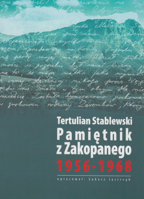 Pamiętnik z Zakopanego 1956-1968 Tertulian Stablewski Pamiętnik z Zakopanego 1956-1968 Tertulian Stablewski