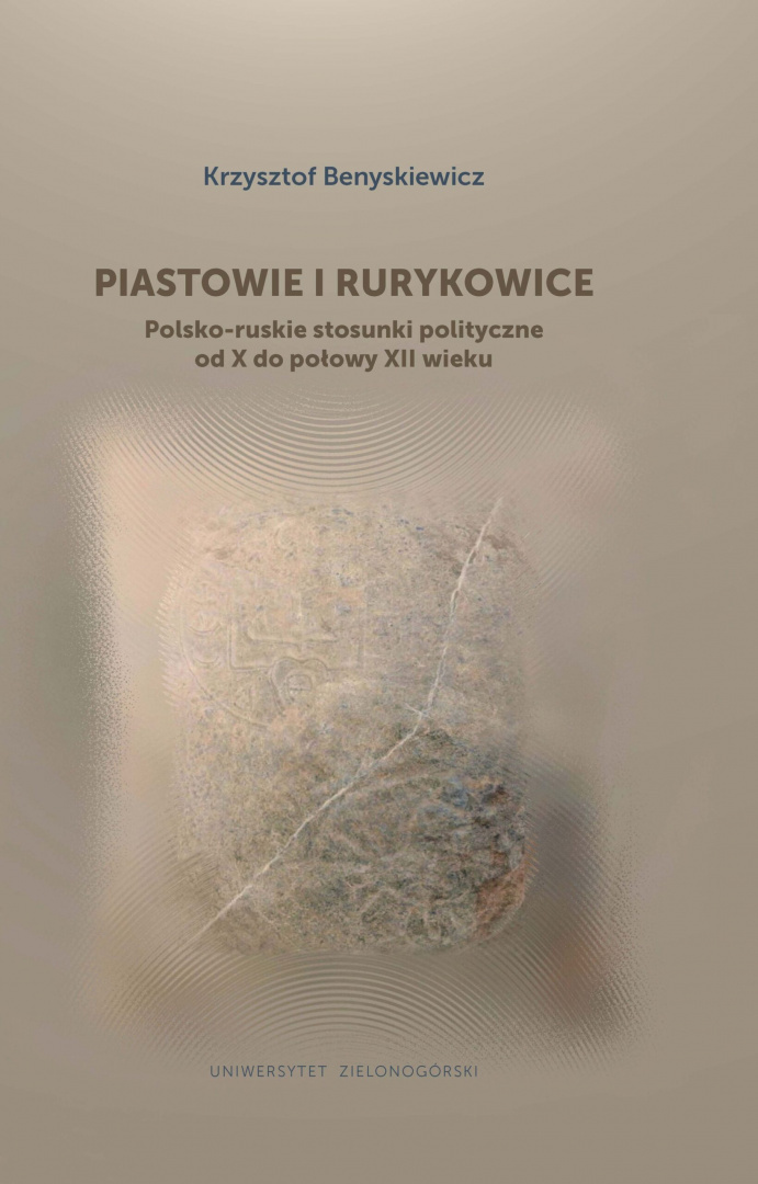 Piastowie i Rurykowice. Polsko-ruskie stosunki polityczne od X do połowy XII wieku