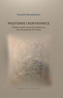 Piastowie i Rurykowice. Polsko-ruskie stosunki polityczne od X do połowy XII wieku