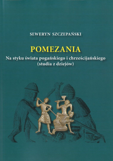 Pomezania. Na styku świata pogańskiego i chrześcijańskiego (studia z dziejów)