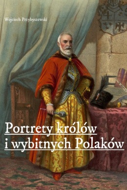 Portrety królów i wybitnych Polaków. Serie wydawnicze z lat 1820-1864