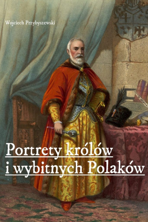 Portrety królów i wybitnych Polaków. Serie wydawnicze z lat 1820-1864