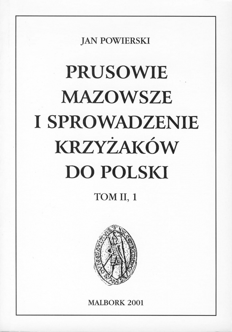 Prusowie, Mazowsze i sprowadzenie Krzyżaków do Polski. Tom II, 1 Prusowie, Mazowsze i sprowadzenie Krzyżaków do Polski. Tom II, 1
