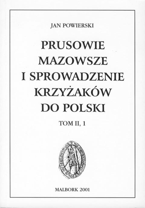 Prusowie, Mazowsze i sprowadzenie Krzyżaków do Polski. Tom II, 1