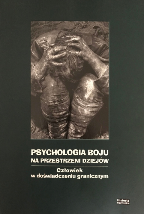 Psychologia boju na przestrzeni dziejów. Człowiek w doświadczeniu granicznym