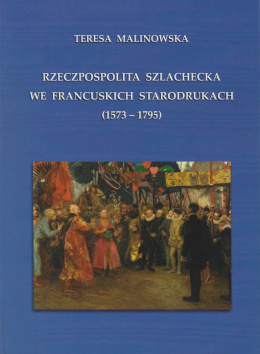 Rzeczpospolita szlachecka we francuskich starodrukach (1573-1795)