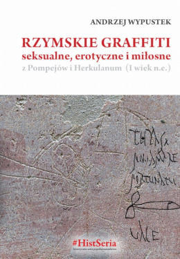 Rzymskie graffiti seksualne, erotyczne i miłosne z Pompejów i Herkulanum (I wiek n.e.)