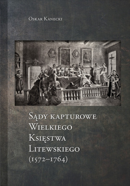 Sądy kapturowe Wielkiego Księstwa Litewskiego (1572-1764)