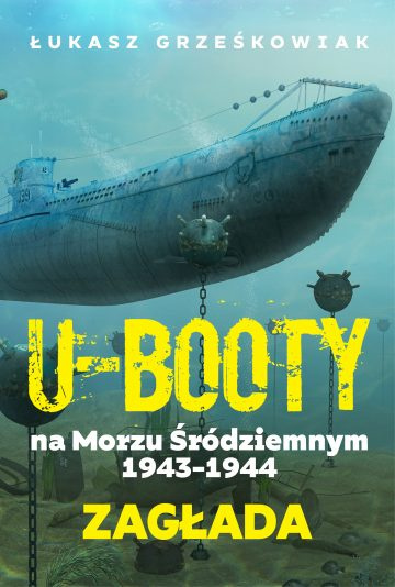 U-Booty na Morzu Śródziemnym 1943-1944. Zagłada U-Booty na Morzu Śródziemnym 1943-1944. Zagłada