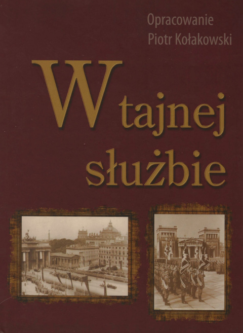 W Tajnej Służbie Wykłady Płk. Dypl. Stefana Mayera O Polskim Wywiadzie Wojskowym W Okresie 1918-1945 W Tajnej Służbie Wykłady Płk. Dypl. Stefana Mayera O Polskim Wywiadzie Wojskowym W Okresie 1918-1945