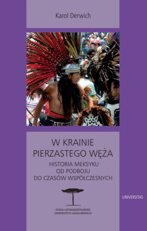 W krainie pierzastego węża. Historia Meksyku od podboju do czasów współczesnych