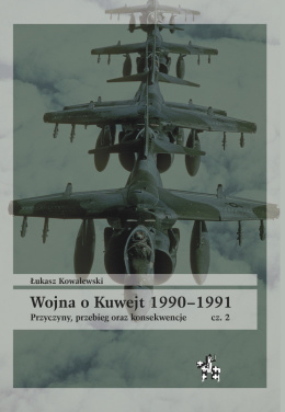 Wojna o Kuwejt 1990–1991 cz.2 Przyczyny, przebieg oraz konsekwencje