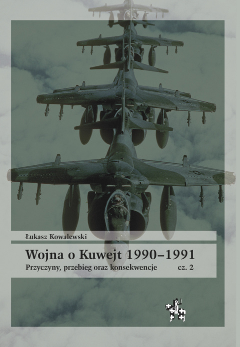 Wojna o Kuwejt 1990–1991 cz.2 Przyczyny, przebieg oraz konsekwencje