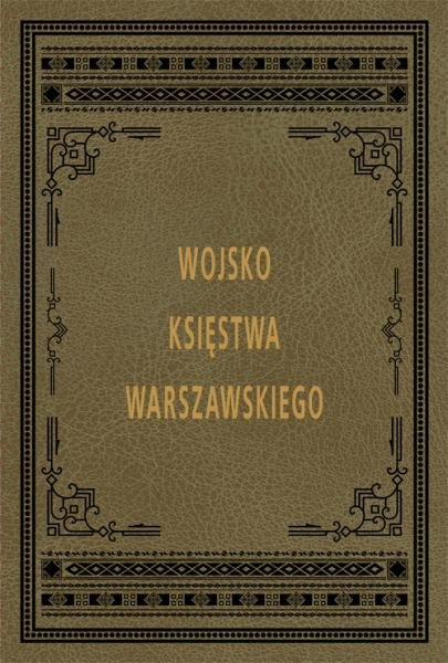 Wojsko Księstwa Warszawskiego Wojsko Księstwa Warszawskiego