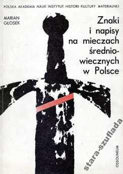 Znaki i napisy na mieczach średniowiecznych Znaki i napisy na mieczach średniowiecznych
