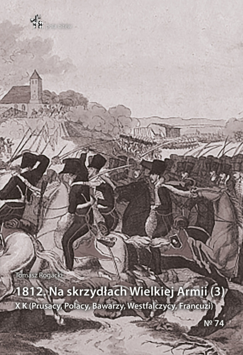 1812 Na skrzydłach Wielkiej Armii (3). X K (Prusacy, Polacy, Bawarzy, Westfalczycy, Francuzi) 1812 Na skrzydłach Wielkiej Armii (3). X K (Prusacy, Polacy, Bawarzy, Westfalczycy, Francuzi)