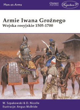 Armie Iwana Groźnego. Wojska rosyjskie 1505-1700