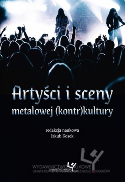 Artyści i sceny metalowej (kontr)kultury Artyści i sceny metalowej (kontr)kultury