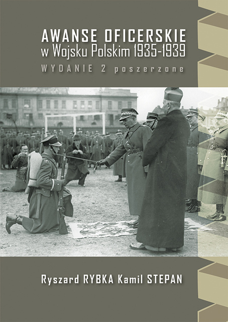 Awanse oficerskie w Wojsku Polskim 1935-1939 - wydanie II poszerzone Awanse oficerskie w Wojsku Polskim 1935-1939 - wydanie II poszerzone