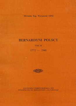 Bernardyni polscy. Tom III. 1772-1946