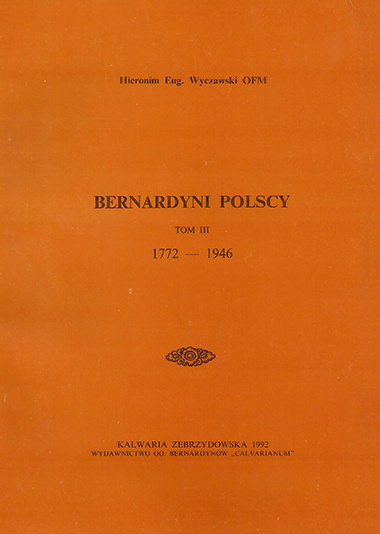 Bernardyni polscy. Tom III. 1772-1946 Bernardyni polscy. Tom III. 1772-1946