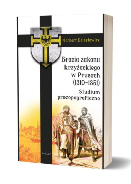 Bracia zakonu krzyżackiego w Prusach (1310-1351). Studium prozopograficzne