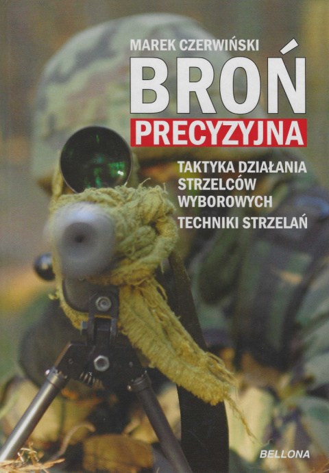 Broń precyzyjna. Taktyka działania strzelców wyborowych. Techniki strzelań